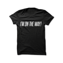 i'm on the way!
