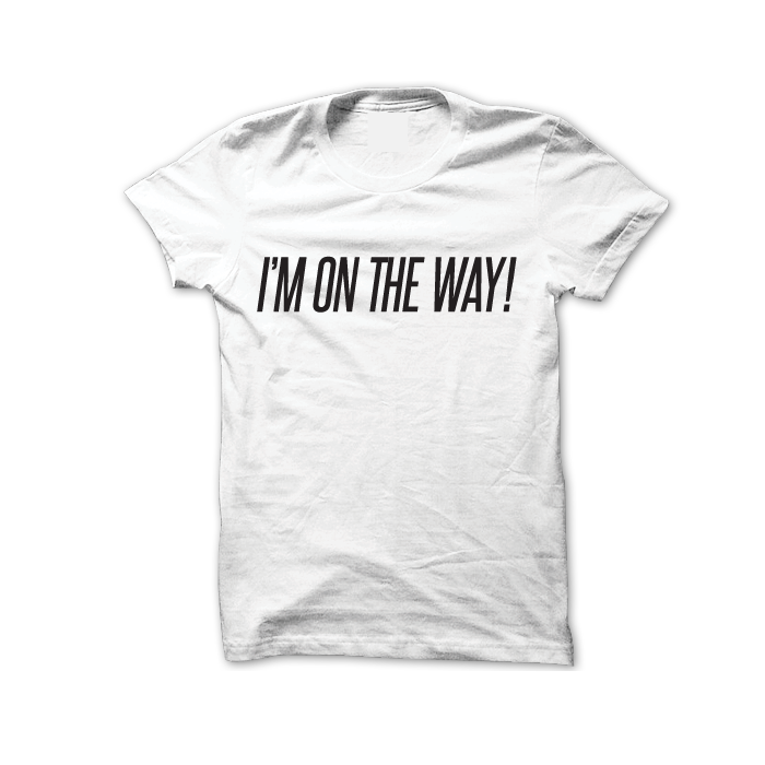 i'm on the way!